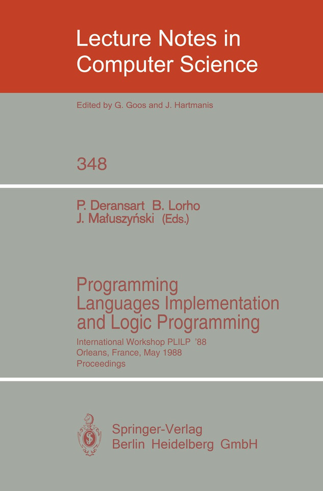 Programming Languages Implementation and Logic Programming: International Workshop PLILP '88, Orleans, France, May 16-18, 1988. Proceedings (Lecture Notes in Computer Science #348) book cover by 