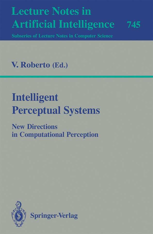 Intelligent Perceptual Systems: New Directions in Computational Perception (Lecture Notes in Computer Science #745) book cover by 