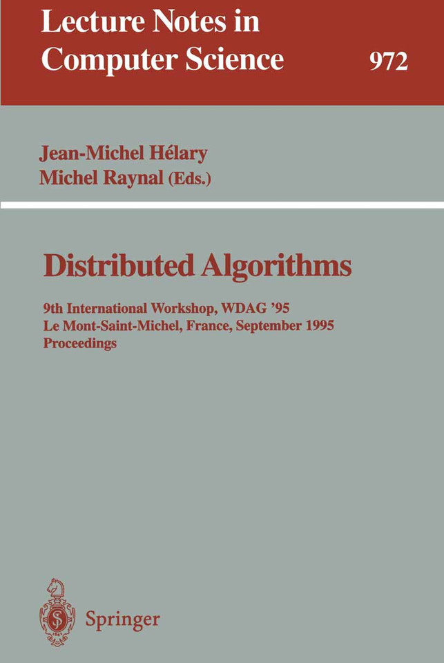 Distributed Algorithms: 9th International Workshop, WDAG '95, Le Mont-Saint-Michel, France, September 13 - 15, 1995. Proceedings (Lecture Notes in Computer Science #972) book cover by 