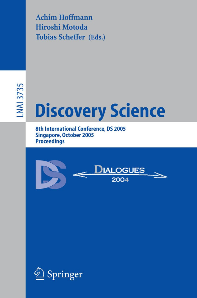 Discovery Science: 8th International Conference, DS 2005, Singapore, October 8-11, 2005, Proceedings (Lecture Notes in Computer Science #3735) book cover by 