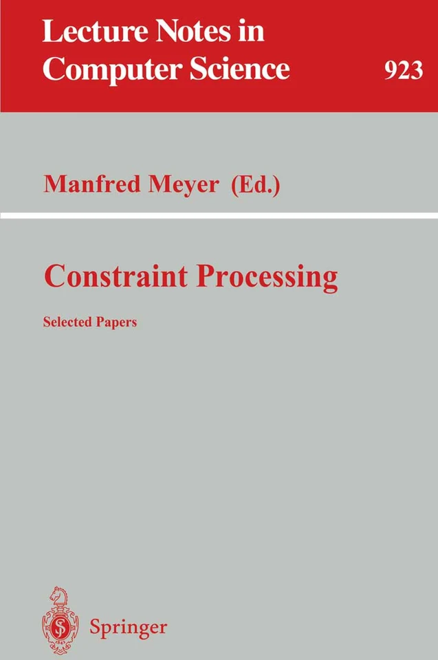 Constraint Processing: Selected Papers (Lecture Notes in Computer Science #923) book cover by 