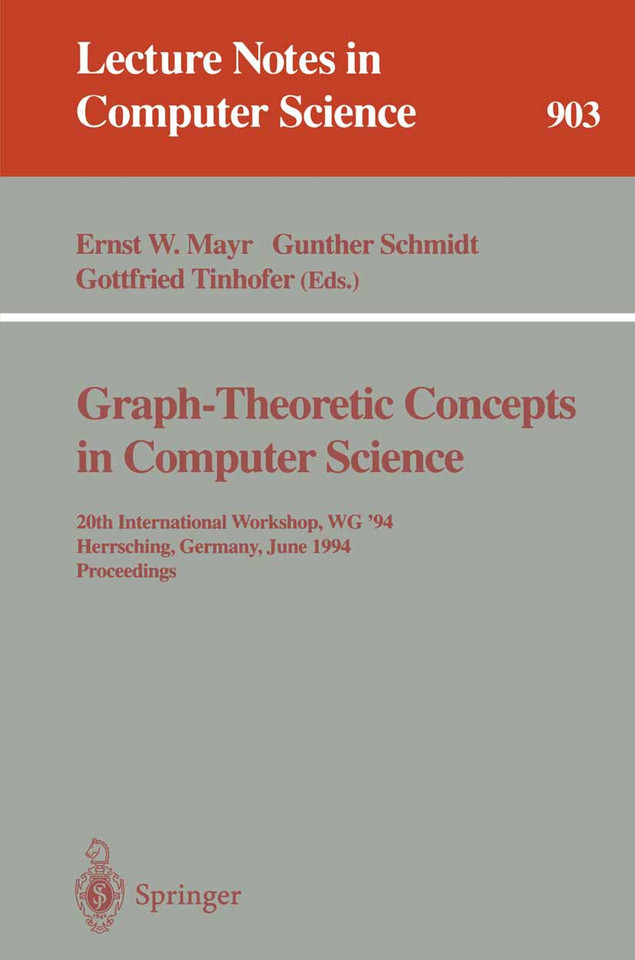 Graph-Theoretic Concepts in Computer Science: 20th International Workshop. WG '94, Herrsching, Germany, June 16 - 18, 1994. Proceedings (Lecture Notes in Computer Science #903) book cover by 