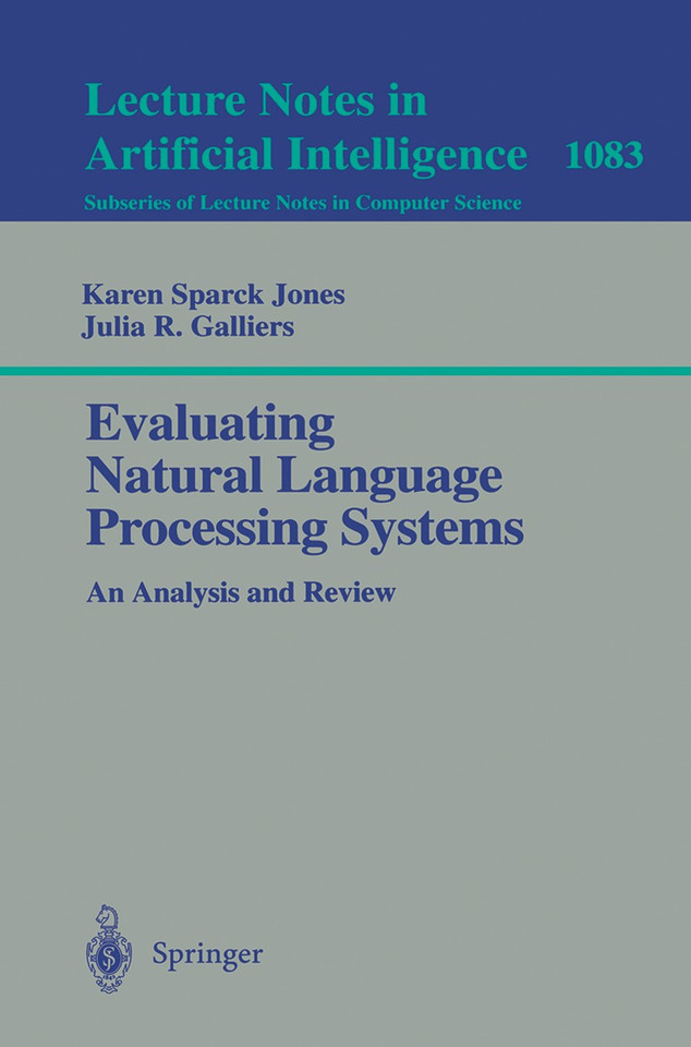 Evaluating Natural Language Processing Systems: An Analysis and Review (Lecture Notes in Computer Science #1083) book cover by Karen Sparck Jones, Julia R. Galliers