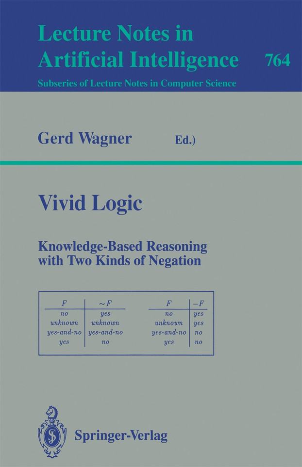 Vivid Logic: Knowledge-Based Reasoning with Two Kinds of Negation (Lecture Notes in Computer Science #764) book cover by Gerd Wagner