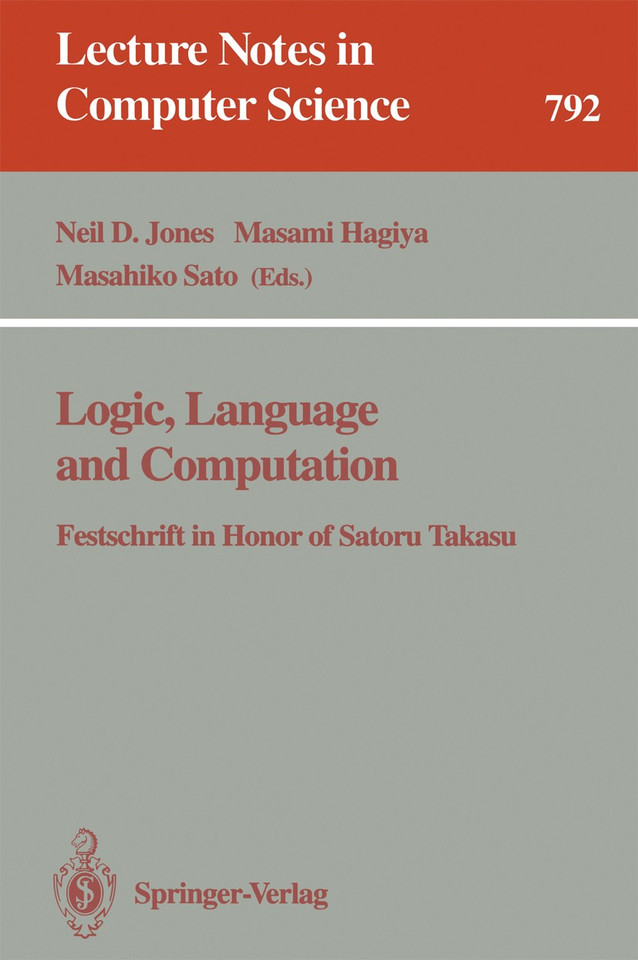 Logic, Language and Computation: Festschrift in Honor of Satoru Takasu (Lecture Notes in Computer Science #792) book cover by 