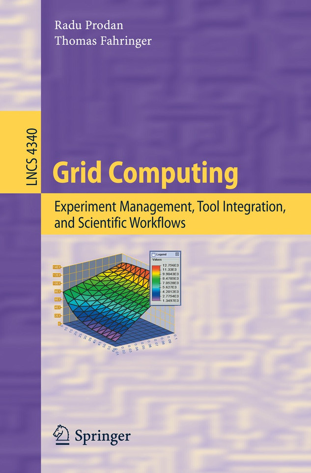 Grid Computing: Experiment Management, Tool Integration, and Scientific Workflows (Lecture Notes in Computer Science #4340) book cover by Radu Prodan, Thomas Fahringer