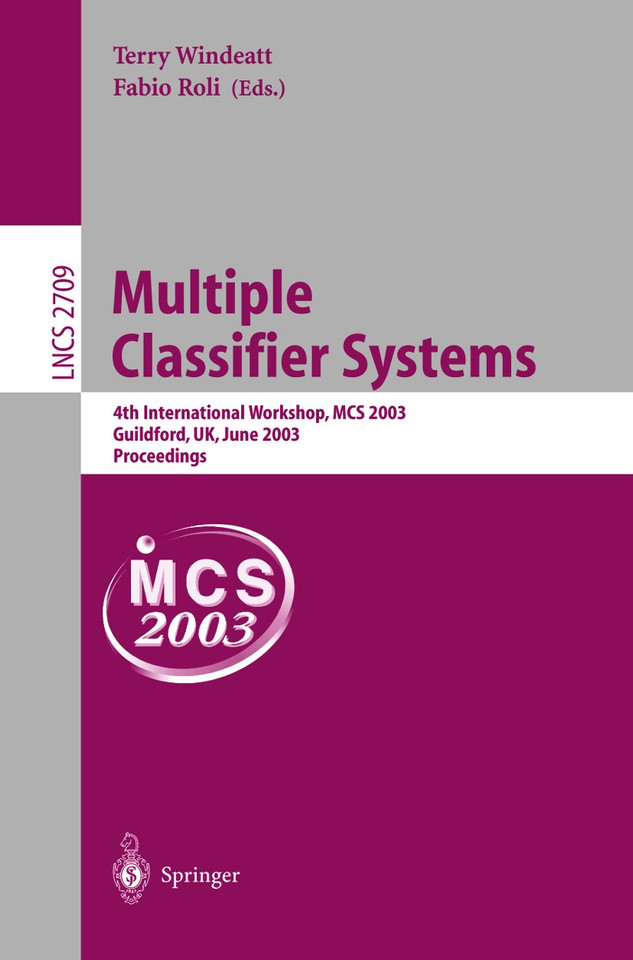 Multiple Classifier Systems: 4th International Workshop, MCS 2003, Guilford, UK, June 11-13, 2003, Proceedings (Lecture Notes in Computer Science #2709) book cover by 