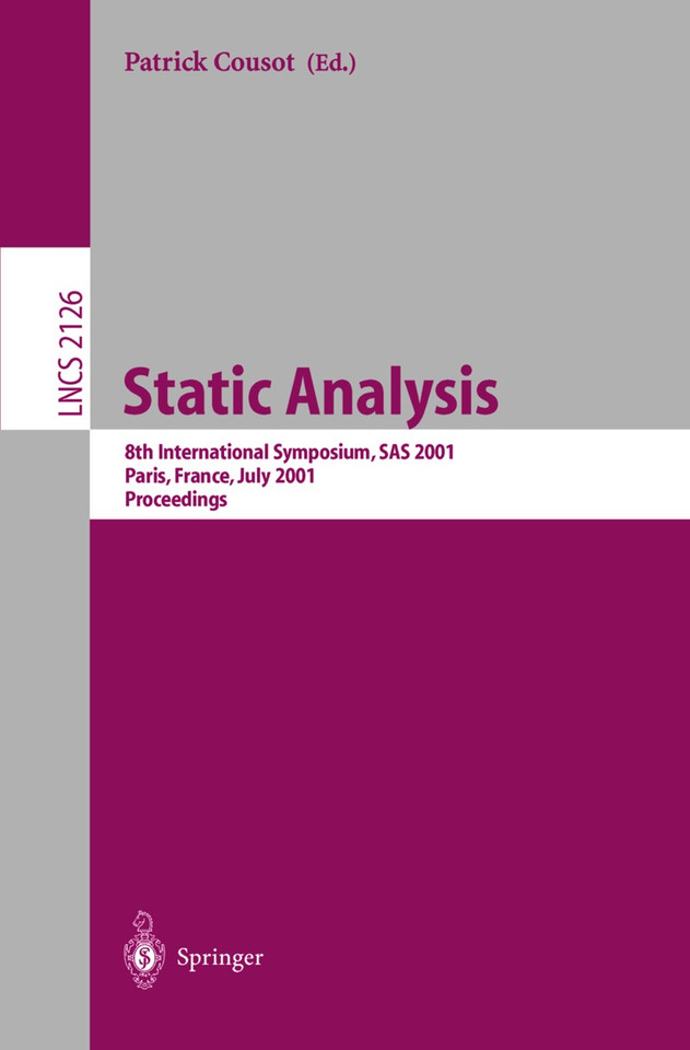Static Analysis: 8th International Symposium, SAS 2001, Paris, France, July 16-18, 2001. Proceedings (Lecture Notes in Computer Science #2126) book cover by 