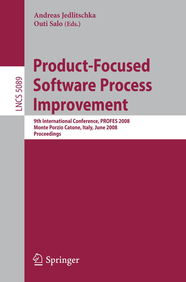 Product-Focused Software Process Improvement: 9th International Conference, PROFES 2008, Monte Porzio Catone, Italy, June 23-25, 2008, Proceedings (Lecture Notes in Computer Science #5089) book cover by 