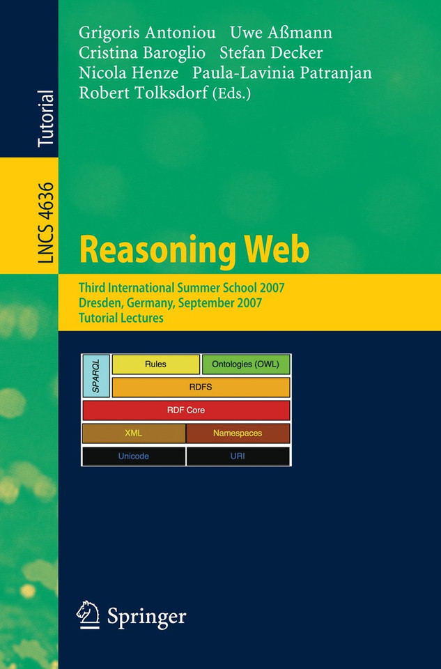 Reasoning Web: Third International Summer School 2007, Dresden, Germany, September 3-7, 2007, Tutorial Lectures (Lecture Notes in Computer Science #4636) book cover by 