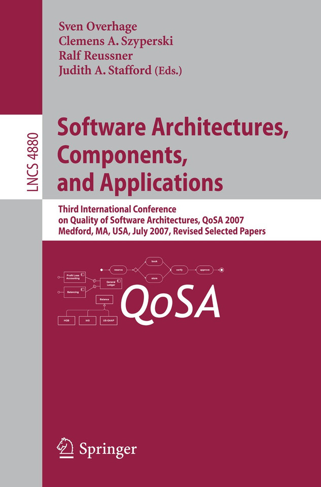 Software Architectures, Components, and Applications: Third International Conference on Quality of Software Architectures, QoSA 2007, Medford, MA, USA, July 11-13, 2007, Revised Selected Papers book cover by 