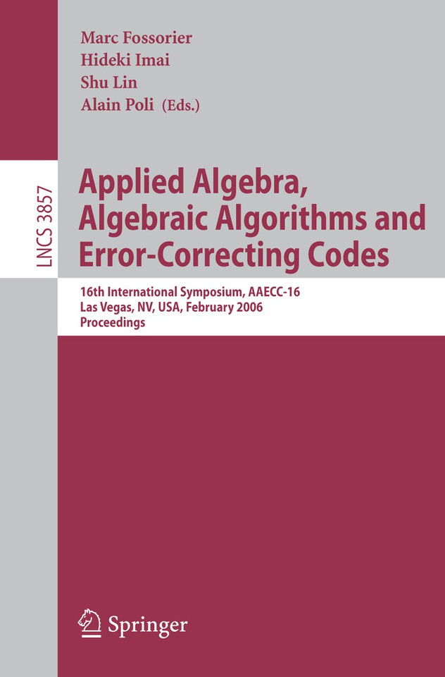 Applied Algebra, Algebraic Algorithms and Error-Correcting Codes: 16th International Symposium, AAECC-16, Las Vegas, NV, USA, February 20-24, 2006, Proceedings (Lecture Notes in Computer Science #3857) book cover by 