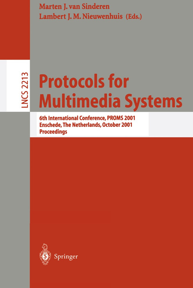 Protocols for Multimedia Systems: 6th International Conference, PROMS 2001, Enschede, The Netherlands, October 17-19, 2001 Proceedings (Lecture Notes in Computer Science #2213) book cover by 