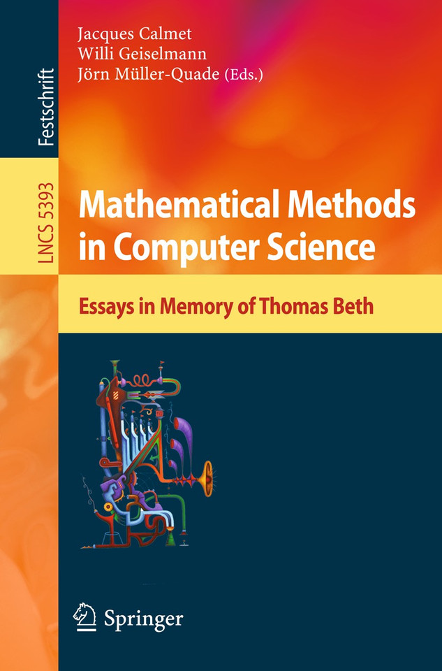 Mathematical Methods in Computer Science: Essays in Memory of Thomas Beth (Lecture Notes in Computer Science #5393) book cover by 