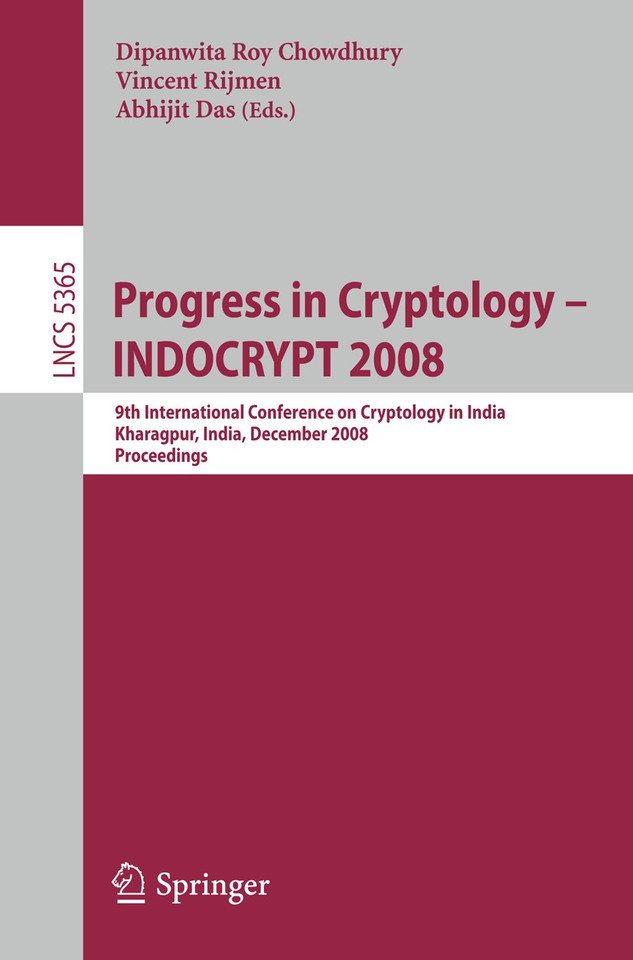Progress in Cryptology - INDOCRYPT 2008: 9th International Conference on Cryptology in India, Kharagpur, India, December 14-17, 2008. Proceedings (Lecture Notes in Computer Science #5365) book cover by 