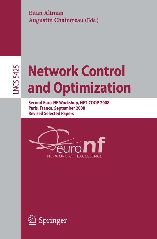 Network Control and Optimization: Second EuroFGI Workshop, NET-COOP 2008 Paris, France, September 8-10, 2008, Revised Selected Papers (Lecture Notes in Computer Science #5425) book cover by 