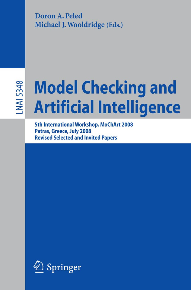 Model Checking and Artificial Intelligence: 5th International Workshop, MoChArt 2008, Patras, Greece, July 21, 2008, Revised Selected and Invited Papers (Lecture Notes in Computer Science #5348) book cover by 