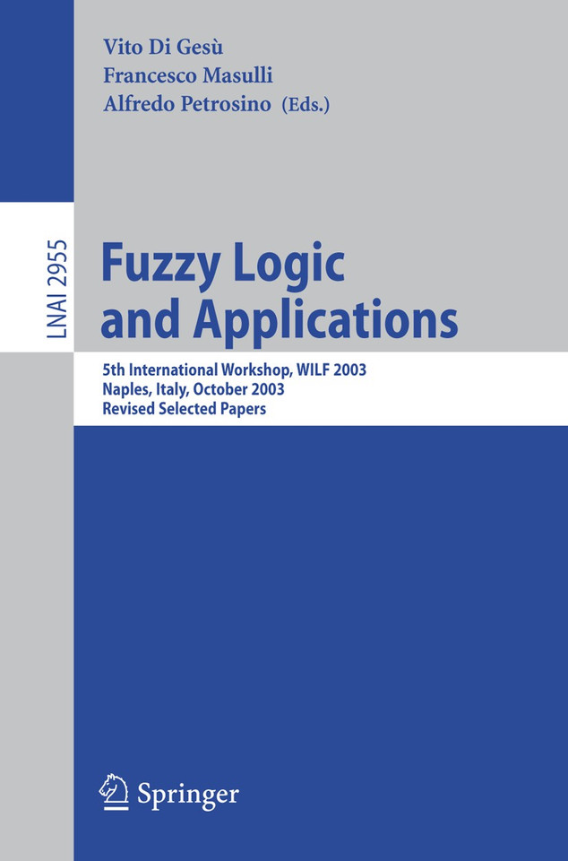 Fuzzy Logic and Applications: 5th International Workshop, WILF 2003, Naples, Italy, October 9-11, 2003, Revised Selected Papers (Lecture Notes in Computer Science #2955) book cover by 