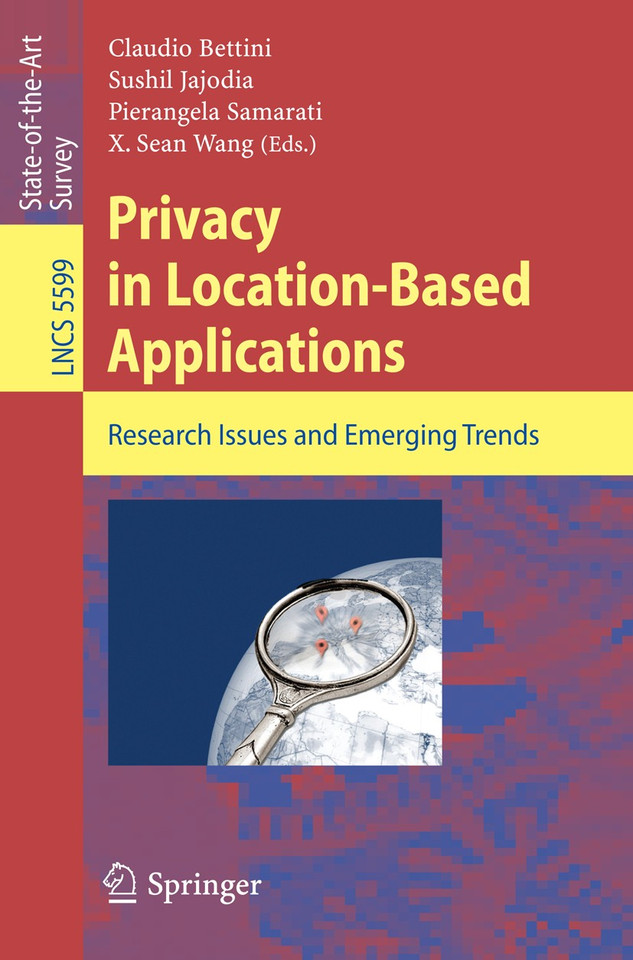 Privacy in Location-Based Applications: Research Issues and Emerging Trends (Lecture Notes in Computer Science #5599) book cover by 