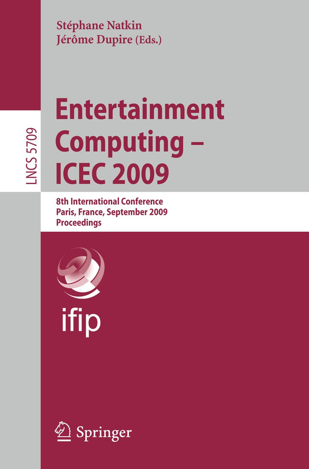 Entertainment Computing -- ICEC 2009: 8th International Conference, ICEC 2009, Paris, France, September 3-5, 2009, Proceedings (Lecture Notes in Computer Science #5709) book cover by 