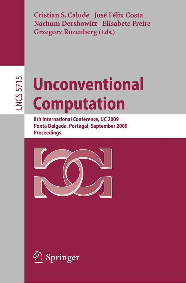 Unconventional Computation: 8th International Conference, UC 2009, Ponta Delgada, Portugal, September 7-11, 2009, Proceedings (Lecture Notes in Computer Science #5715) book cover by 