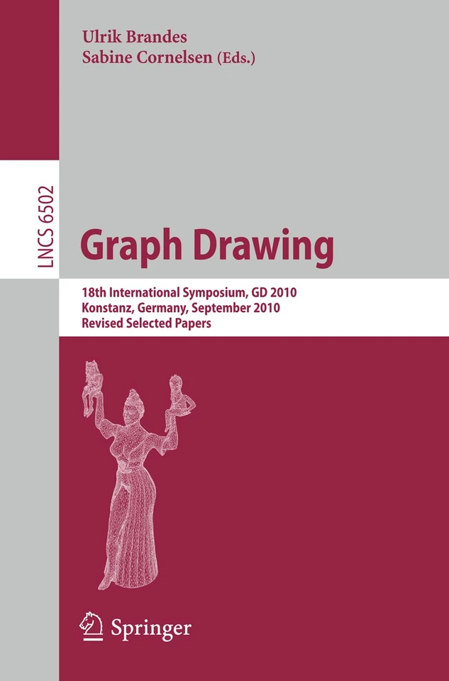 Graph Drawing: 18th International Symposium, GD 2010, Konstanz, Germany, September 21-24, 2010. Revised Selected Papers (Lecture Notes in Computer Science #6502) book cover by 