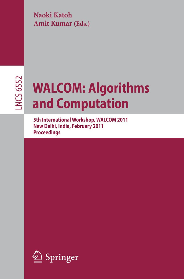 WALCOM: Algorithms and Computation: 5th International Workshop, WALCOM 2011, New Delhi, India, February 18-20, 2011, Proceedings (Lecture Notes in Computer Science #6552) book cover by 