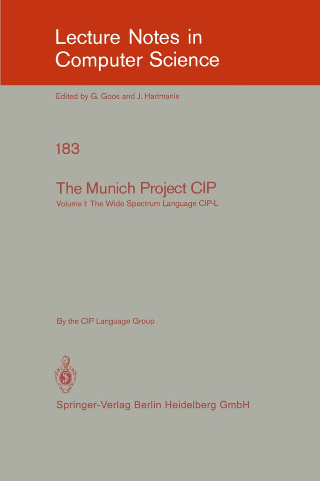 The Munich Project CIP: Volume I: The Wide Spectrum Language CIP-L (Lecture Notes in Computer Science #183) book cover by 