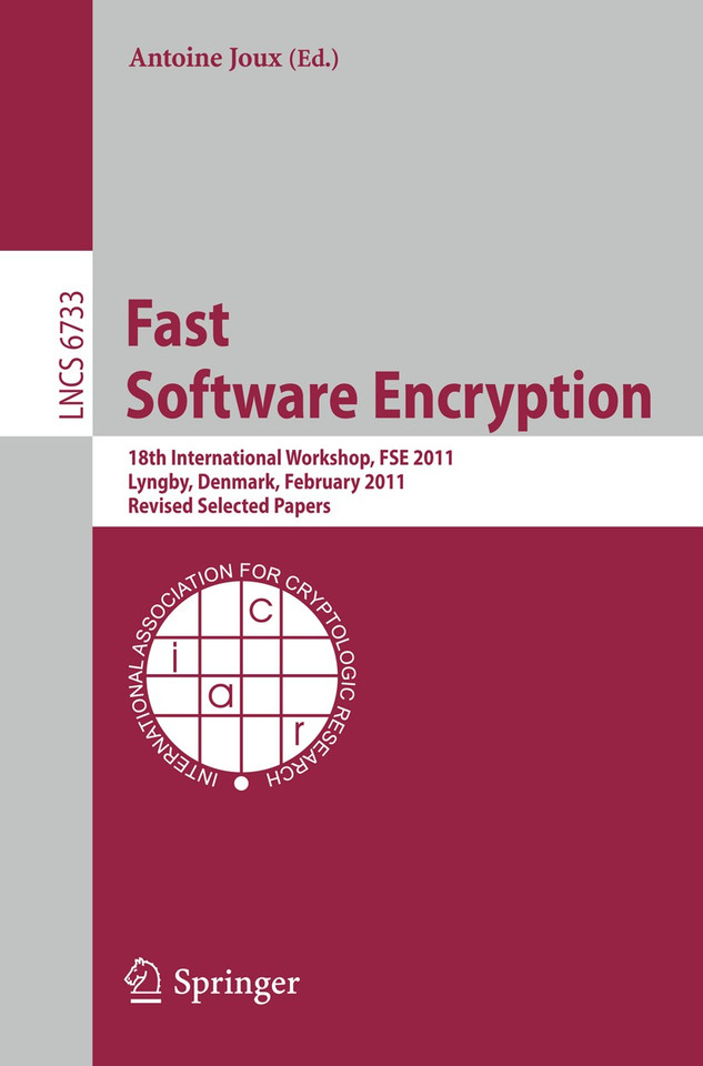 Fast Software Encryption: 18th International Workshop, FSE 2011, Lyngby, Denmark, February 13-16, 2011, Revised Selected Papers (Lecture Notes in Computer Science #6733) book cover by 