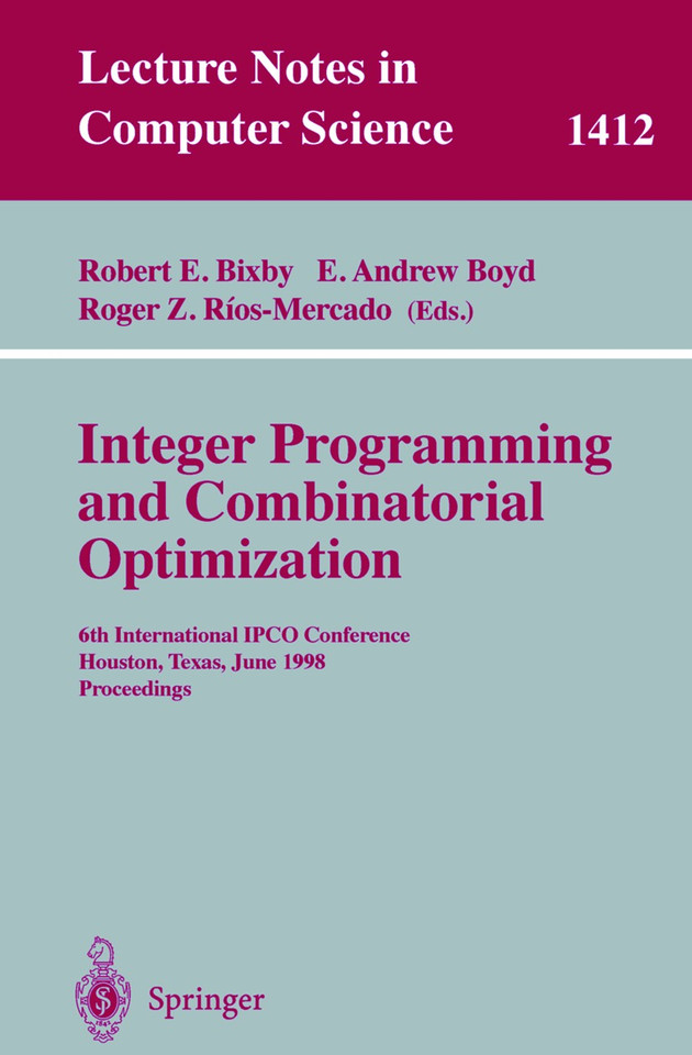 Integer Programming and Combinatorial Optimization: 6th International IPCO Conference Houston, Texas, June 22–24, 1998 Proceedings (Lecture Notes in Computer Science #1412) book cover by 