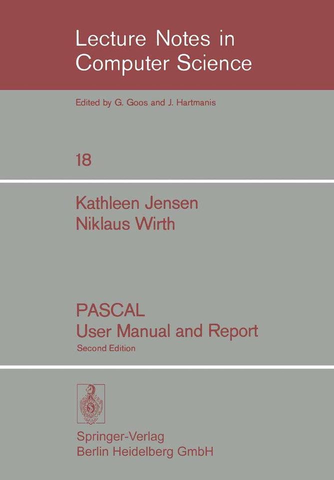 PASCAL User Manual and Report (Lecture Notes in Computer Science #18) book cover by Kathleen Jensen, Niklaus Wirth