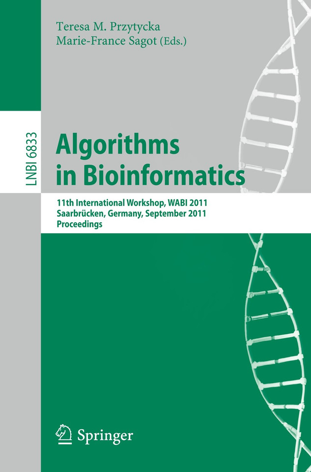 Algorithms in Bioinformatics: 11th International Workshop, WABI 2011, Saarbrücken, Germany, September 5-7, 2011, Proceedings (Lecture Notes in Computer Science #6833) book cover by 