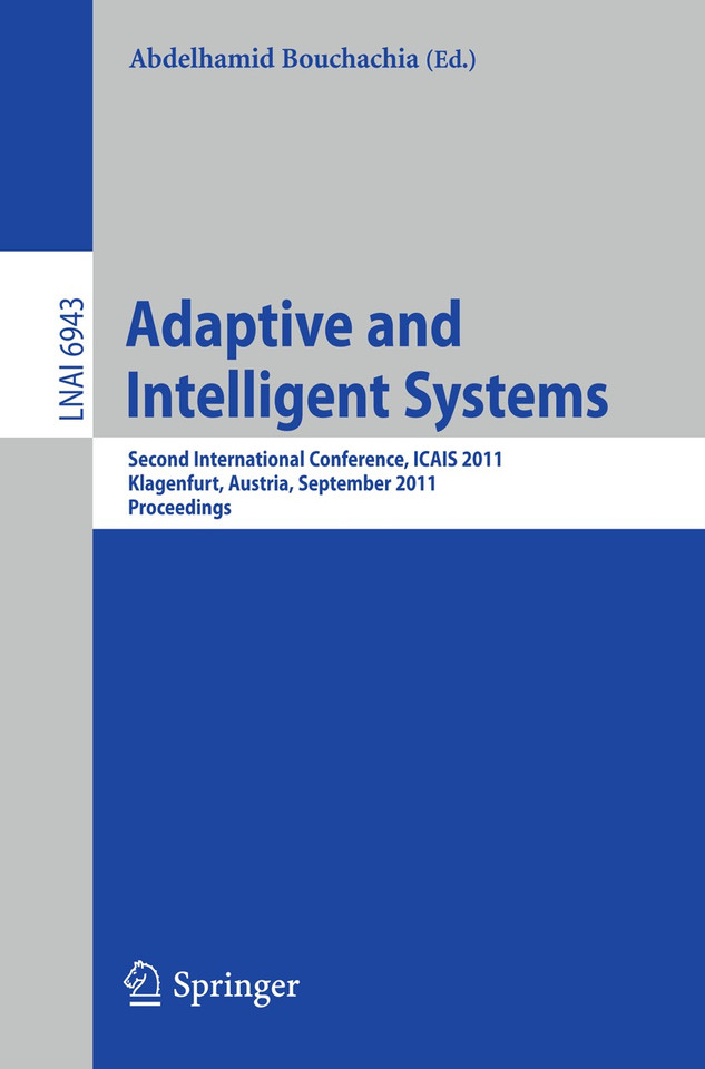 Adaptive and Intelligent Systems: Second International Conference, ICAIS 2011, Klagenfurt, Austria, September 6-8, 2011, Proceedings (Lecture Notes in Computer Science #6943) book cover by 