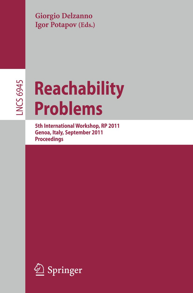 Reachability Problems: 5th International Workshop, RP 2011, Genoa, Italy, September 28-30, 2011, Proceedings (Lecture Notes in Computer Science #6945) book cover by 
