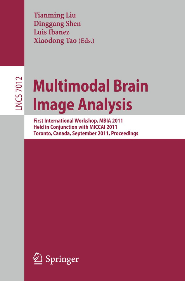 Multimodal Brain Image Analysis: First International Workshop, MBIA 2011, Held in Conjunction with MICCAI 2011, Toronto, Canada, September 18, 2011, Proceedings (Lecture Notes in Computer Science #7012) book cover by 