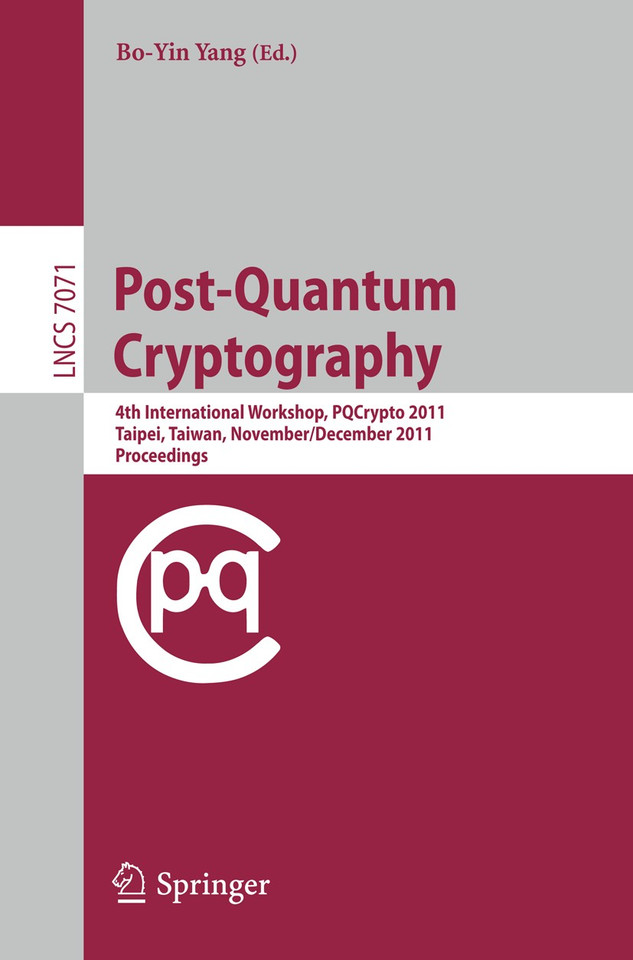 Post-Quantum Cryptography: 4th International Workshop, PQCrypto 2011, Taipei, Taiwan, November 29 - December 2, 2011, Proceedings (Lecture Notes in Computer Science #7071) book cover by 