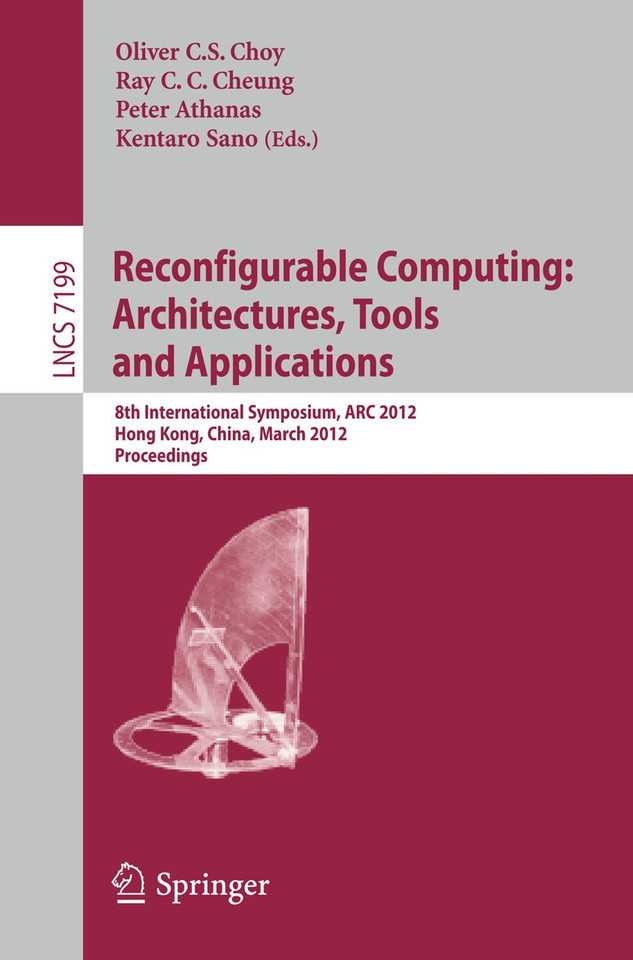 Reconfigurable Computing: Architectures, Tools and Applications: 8th International Symposium, ARC 2012, Hongkong, China, March 19-23, 2012, Proceedings (Lecture Notes in Computer Science #7199) book cover by 
