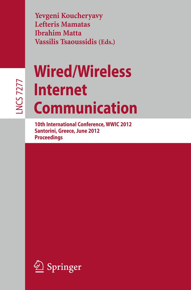 Wired / Wireless Internet Communication: 10th International Conference, WWIC 2012, Santorini, Greece, June 6-8, 2012, Proceedings (Lecture Notes in Computer Science #7277) book cover by 