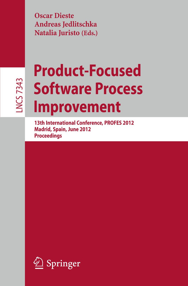 Product-Focused Software Process Improvement: 13th International Conference, PROFES 2012, Madrid, Spain, June 13-15, 2012, Proceedings (Lecture Notes in Computer Science #7343) book cover by 