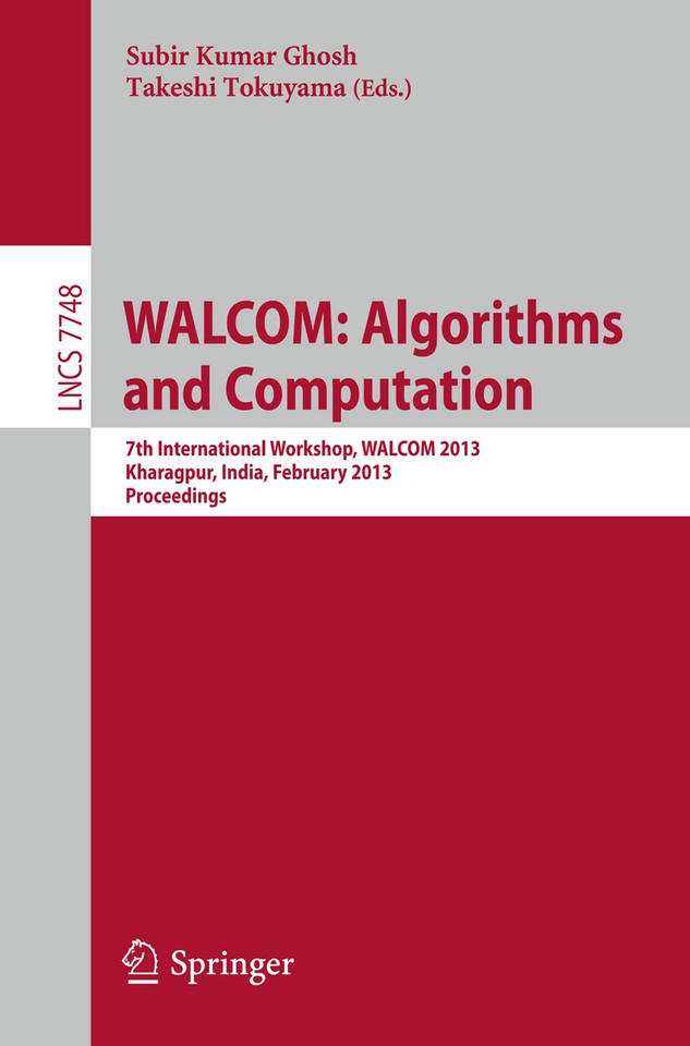 WALCOM: Algorithms and Computation: 7th International Workshop, WALCOM 2013, Kharagpur, India, February 14-16, 2013, Proceedings (Lecture Notes in Computer Science #7748) book cover by 