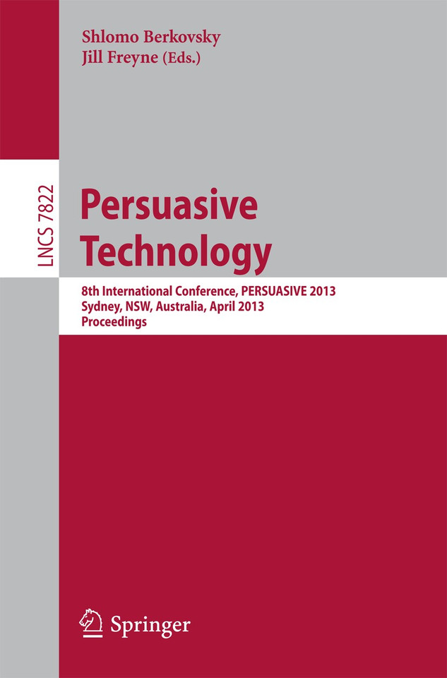 Persuasive Technology: 8th International Conference, PERSUASIVE 2013, Sydney, NSW, Australia, April 3-5, 2013. Proceedings (Lecture Notes in Computer Science #7822) book cover by 