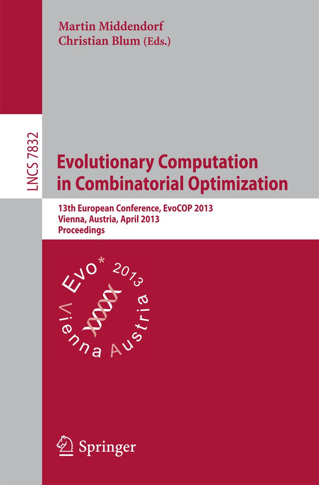 Evolutionary Computation in Combinatorial Optimization: 13th European Conference, EvoCOP 2013, Vienna, Austria, April 3-5, 2013, Proceedings (Lecture Notes in Computer Science #7832) book cover by 