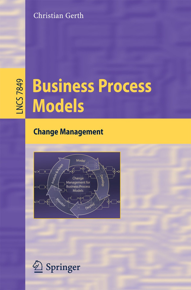 Business Process Models: Change Management (Lecture Notes in Computer Science #7849) book cover by Christian Gerth
