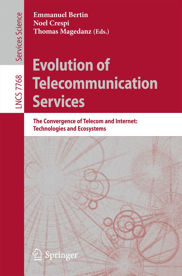 Evolution of Telecommunication Services: The Convergence of Telecom and Internet: Technologies and Ecosystems (Lecture Notes in Computer Science #7768) book cover by 