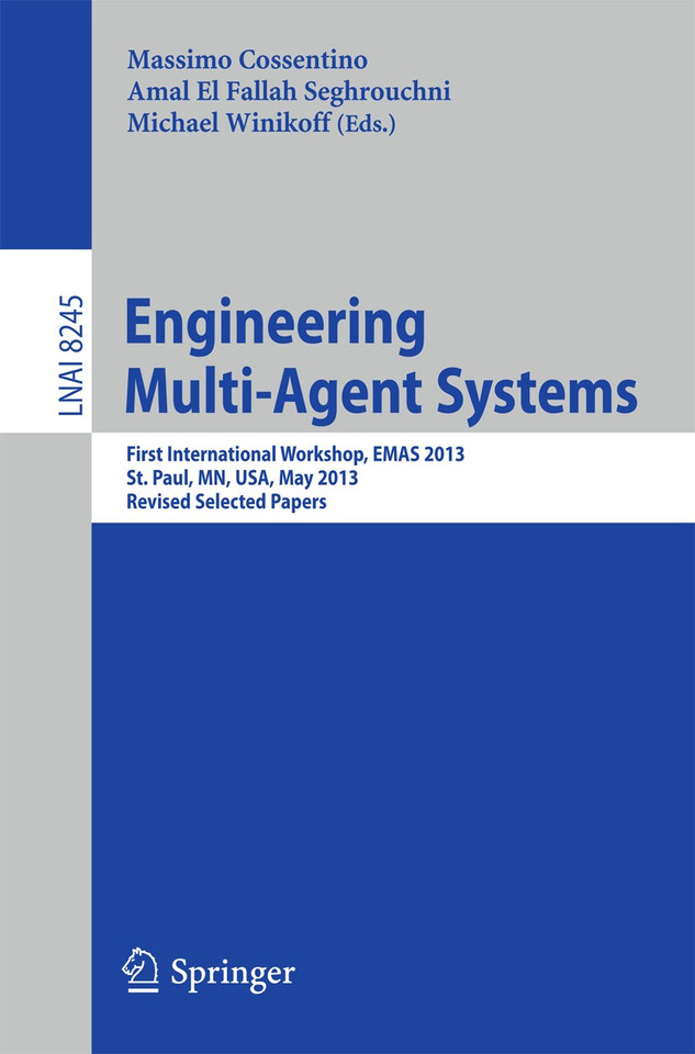 Engineering Multi-Agent Systems: First International Workshop, EMAS 2013, St. Paul, MN, USA, May 6-7, 2013, Revised Selected Papers (Lecture Notes in Computer Science #8245) book cover by 