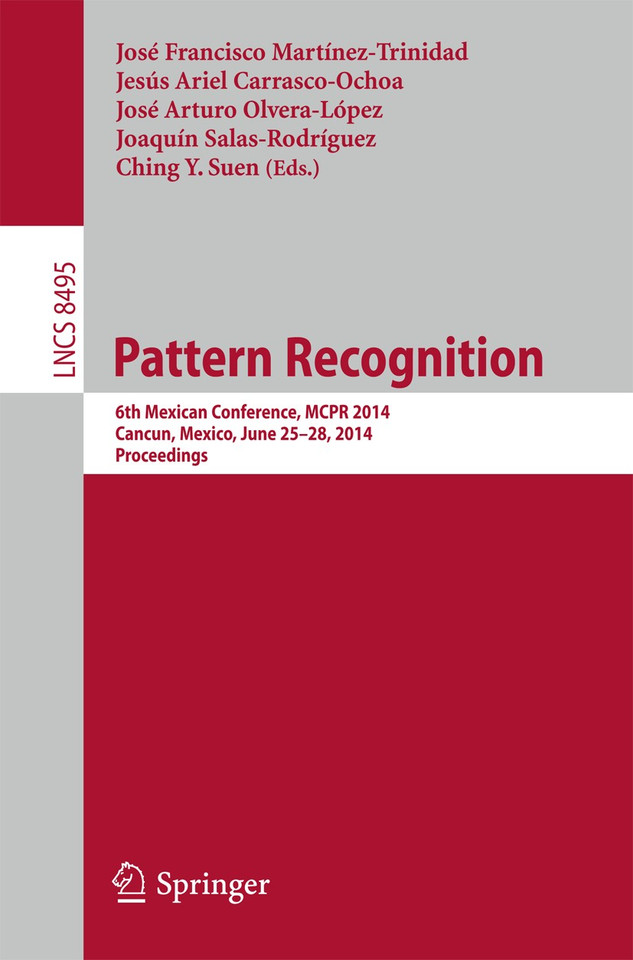 Pattern Recognition: 6th Mexican Conference, MCPR 2014, Cancun, Mexico, June 25-28, 2014. Proceedings (Lecture Notes in Computer Science #8495) book cover by 