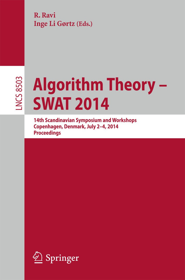 Algorithm Theory -- SWAT 2014: 14th Scandinavian Symposium and Workshops, SWAT 2014, Copenhagen, Denmark, July 2-4, 2014. Proceedings (Lecture Notes in Computer Science #8503) book cover by 