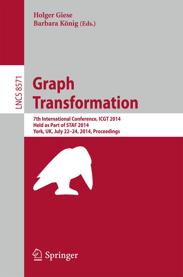 Graph Transformation: 7th International Conference, ICGT 2014, Held as Part of STAF 2014, York, UK, July 22-24, 2014, Proceedings (Lecture Notes in Computer Science #8571) book cover by 