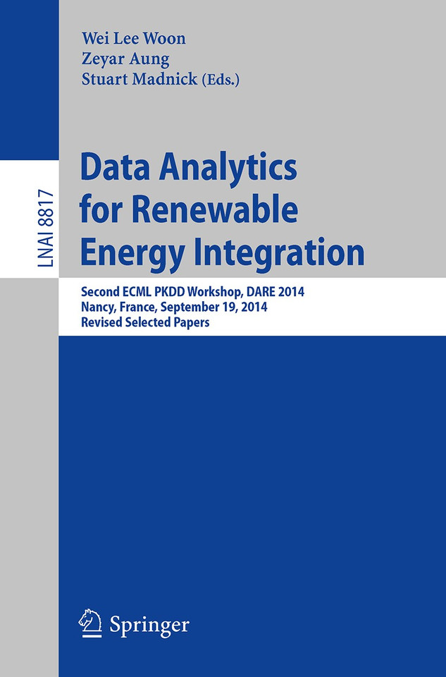 Data Analytics for Renewable Energy Integration: Second ECML PKDD Workshop, DARE 2014, Nancy, France, September 19, 2014, Revised Selected Papers (Lecture Notes in Computer Science #8817) book cover by 