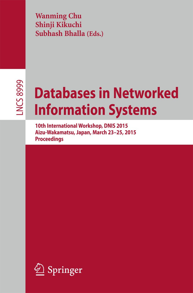 Databases in Networked Information Systems: 10th International Workshop, DNIS 2015, Aizu, Japan, March 23-25, 2015, Proceedings (Lecture Notes in Computer Science #8999) book cover by 